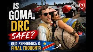 Is Goma, DRC Safe? Our Experience & Final Thoughts 🇨🇩