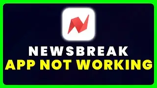 NewsBreak App Not Working: How to Fix NewsBreak App Not Working
