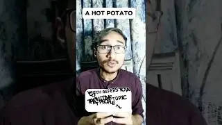 A hot potato|Idiom| #shorts