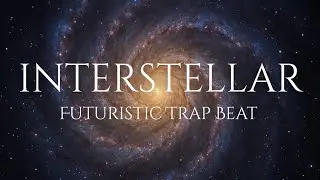 INTERSTELLAR Futuristic Trap Beat
