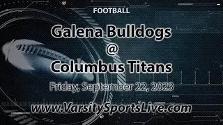 Galena Bulldogs @ Columbus Titans (Football) 9/22/23