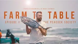 Farm To Table - Docuserie | The Peacock Society | Season 1 | A Naiot Espinoza Film Project