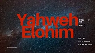 Names of God – Yahweh Elohim (Part 2)