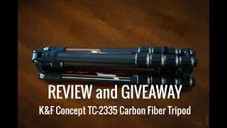 K&F Concept Carbon Fiber TC-2335 Tripod: REVIEW and GIVEAWAY