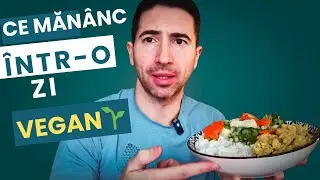 Ce Măn&acirc;nc &Icirc;ntr-o zi Vegan 🌱 | Mic Dejun, Pr&acirc;nz și Cină | Idei pt m&acirc;ncare de post