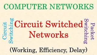 Computer Networks || Circuit Switched Networks | Circuit Switching