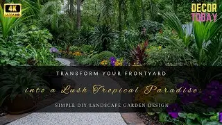 Transform Your Frontyard into a Lush Tropical Paradise: Simple DIY Landscape Garden Design