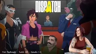 Episodes 5-8 | Dispatch | First Playthrough [Twitch VOD]