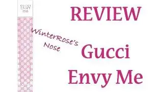 Gucci Envy Me  - WinterRose's Nose Perfume Review
