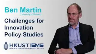 Ben Martin: Challenges for Innovation Policy Studies
