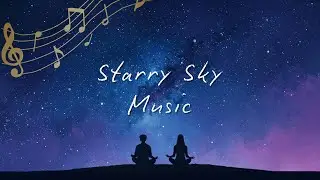 30 Minute Starry Sky Music, Release Stress, Find Inner Peace