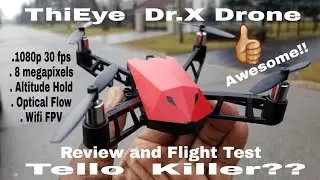 ThiEye Dr.X Drone. dji Tello Killer?? Review and Flight Test. 1080p 30 fps