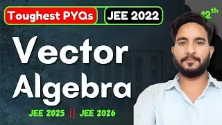 Toughest Questions of Jee Mains 2022 | Vector Algebra | JEE PYQ | Class 12 | JEE 2025 | JEE 2026