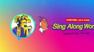 Lagbaja_Never far away || sing along world || Lyrics