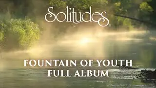 1 hour of Relaxing Music: Dan Gibson’s Solitudes - Fountain of Youth