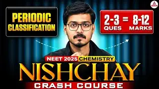 NEET 2025 Chemistry | Periodic Classification | NISHCHAY Crash Course | Hemant Sir