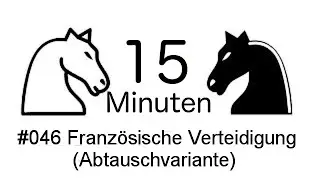 15 Min Schach [DE] #046 Joe-Bloggs (1721) - Franz&ouml;sische Verteidigung (Abtauschvariante)