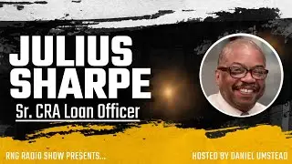 Julius Sharpe, Sr. CRA Loan Officer Interview | RNG Radio Show | Ep. 260