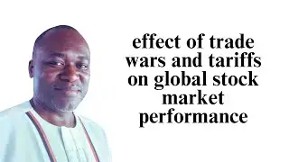 How Trade Wars and Tariffs Affect Global Stock Market Performance