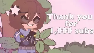 Thank you for 1,000 subs