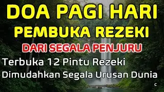 DOA PAGI HARI PEMBUKA REZEKI - BERKAH ZIKIR