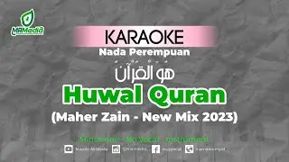 Karaoke Huwal Quran - Maher Zain (new mix 2023) | Nada Perempuan | هُوَ الْقُرْآنُ