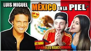 🇪🇸ESPAÑOLES REACCIONAN a MÉXICO EN LA PIEL (LUIS MIGUEL) | MÚSICA MEXICANA🇲🇽