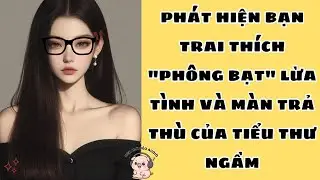 PHÁT HIỆN BẠN TRAI THÍCH 