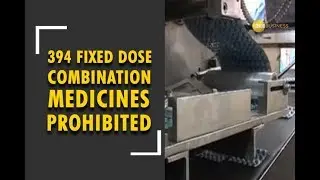 394 fixed dose combination medicines prohibited