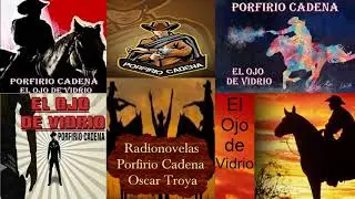Porfirio Cadena - Por qué se hizo criminal el ojo de vidrio - Cap. 40