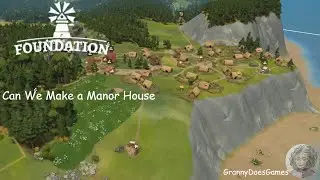 Let's Play Foundation - Manor House - Part 2
