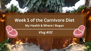 The Carnivore Diet | Week One | My Health History and Goals! | Vlog 02