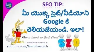 Seo Tips : How Add your Site or Video to Google Search | Telugu Tech Video by learnfreetech