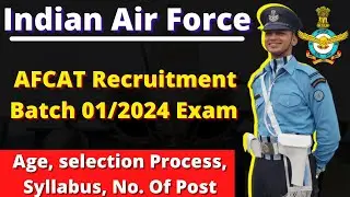 AFCAT 01/2024 Batch Notification|AFCAT 1 2024 Notification Out  ,Syllabus, Eligibility, Preparation