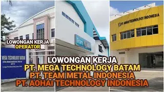 Loker Batam PT Team Metal Indonesia // PT Aohai Technology Indonesia // PT Mega Technology Batam