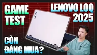 Test game Lenovo LOQ RTX 5050 (2025) - LOQ giờ c&ograve;n đ&aacute;ng mua kh&ocirc;ng? | LaptopAZ