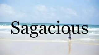 How To Pronounce Sagacious🌈🌈🌈🌈🌈🌈Pronunciation Of Sagacious