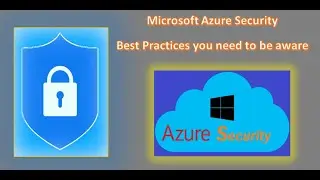 Best Practices for Azure Security | Better Safe than Sorry!!!