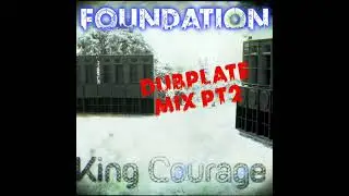 King Courage Foundation Dubplate Mix pt2