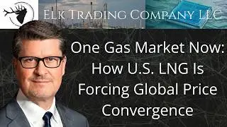 One Gas Market Now: How U.S. LNG Is Forcing Global Price Convergence