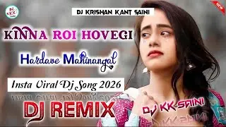 Kina Roi Hovegi || Dj Remix 2026 || Punjabi Dj Song || Hard Bass Mix || Dj KK Saini