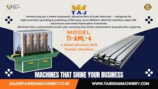 4 Head Automatic Abrasive Belt Grinder Machine | Flat Bar Grinding & Polishing | TAJ INDIA MACHINERY