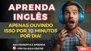 ESCUTE ISSO 10 MINUTOS POR DIA E VOCÊ APRENDERA O INGLÊS 🗣 CURSO DE INGLÊS -🗽AULA DE INGLÊS - Part1