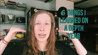Six Things I Learned from Doing a Depth Year