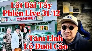 Lật bài tẩy phiên live 31/12.. Tâm linh lộ đuôi Cáo 