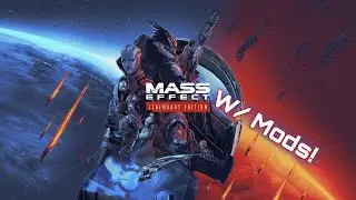 THE BEGINNING OF THE END! - Mass Effect 3 LE First Modded Playthrough! [1]