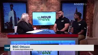 An Hour to Give - BGC Ottawa | Rogers tv