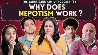 The Zarna Garg Family Podcast | Ep. 94: Why Nepotism Works