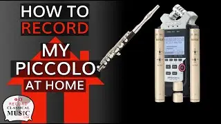 How to record my piccolo at home:  Zoom H4n  Pro with RODE NT55 OMNI PAIR: recordclassicalmusic.com