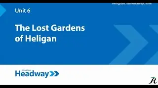 Unit 6 VIDEO | The Lost Gardens of Heligan | New Headway Intermediate 🔵